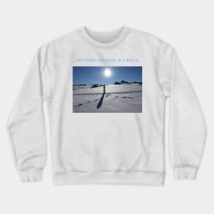 Snow is paradise Crewneck Sweatshirt